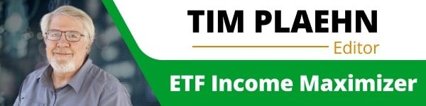 Tim Plaehn Editor ETF Income Maximizer